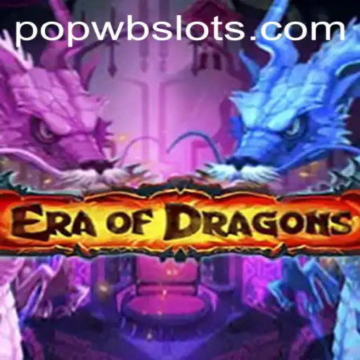 Exploring the Realm of 'EraOfDragons' and the Intriguing World of POPWB